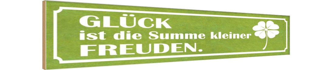 Holzschild 10x46 cm Glück ist Summe kleiner Freuden Spruch Zitat