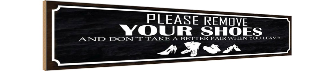 Holzschild 10x46 cm please remove your shoes Spruch Zitat