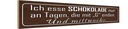 Holzschild 10x46 cm ich esse Schokolade nur an Tagen Spruch Zitat