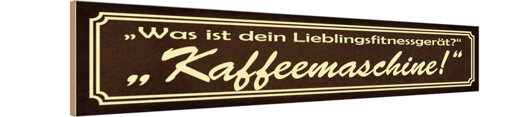 Holzschild 10x46 cm Lieblingsgerät Kaffemaschine Spruch Zitat