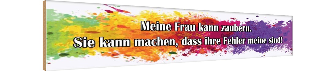 Holzschild 10x46 cm meine Frau kann zaubern Spruch Zitat