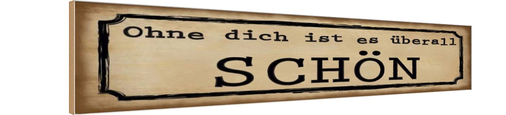 Holzschild 10x46 cm ohne dich ist es überall schön Dekoration