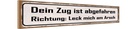 Holzschild 10x46 cm dein Zug ist abgefahren Richtung Spruch Zitat