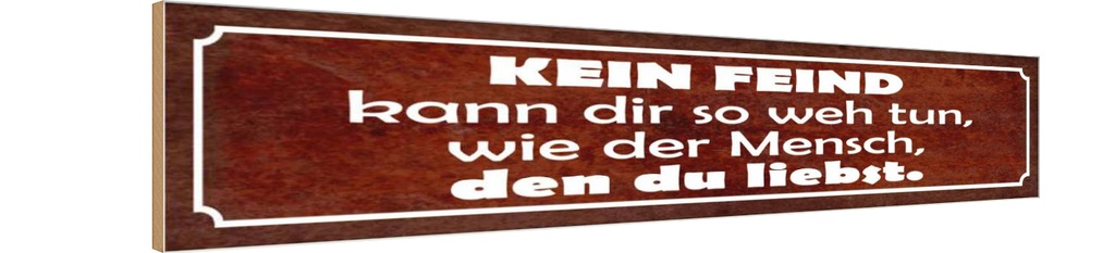 Holzschild 10x46 cm kein Feind kann dir so weh tun Spruch Zitat