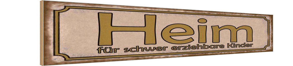 Holzschild 10x46 cm Heim schwer erziehbare Kinder Kids Teens