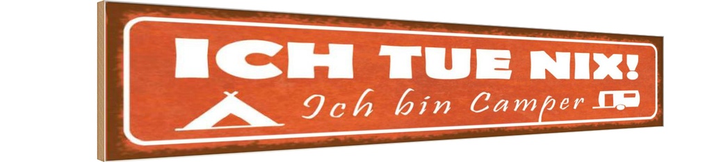 Holzschild 10x46 cm ich tue nix bin Camper Spruch Zitat