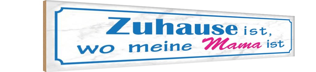 Holzschild 10x46 cm Zuhause ist wo meine Mama Spruch Zitat