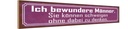 Holzschild 10x46 cm Männer können schweigen ohne zu Spruch Zitat