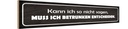 Holzschild 10x46 cm muss ich berunken entscheiden Spruch Zitat