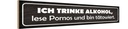 Holzschild 10x46 cm ich trinke Alkohol lese Pornos Spruch Zitat