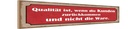 Holzschild 10x46 cm Qualität ist Kunden zurückkommen Spruch Zitat