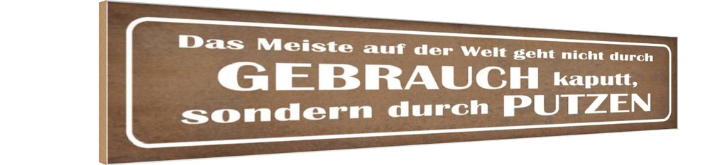 Holzschild 10x46 cm das Meiste auf der Welt geht Spruch Zitat