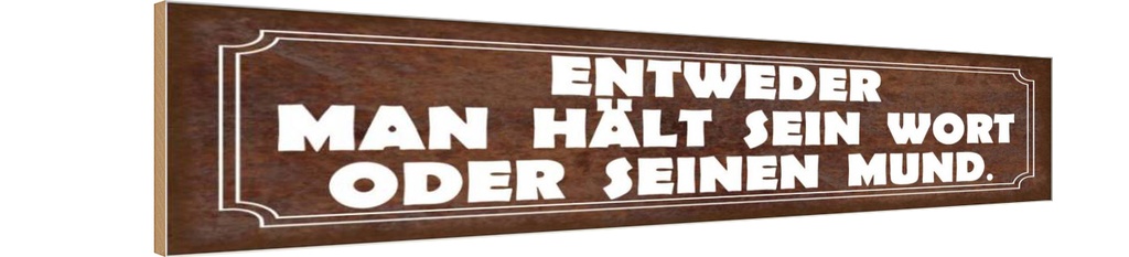 Holzschild 10x46 cm man hält sein Wort oder Mund Spruch Zitat