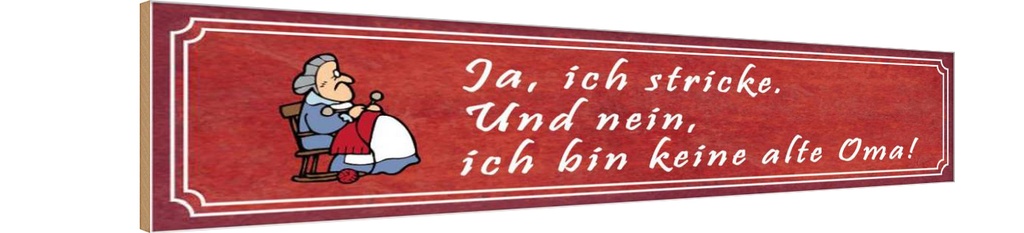 Holzschild 10x46 cm ich stricke bin keine alte Oma Spruch Zitat