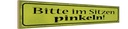 Holzschild 10x46 cm bitte im Sizen pinkeln Spruch Zitat
