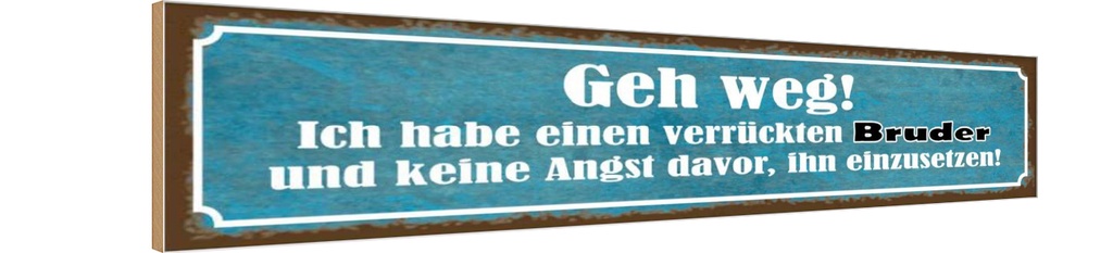 Holzschild 10x46 cm ich habe einen verrückten Bruder Spruch Zitat