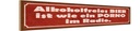 Holzschild 10x46 cm alkoholfreies Bier wie Porno im Spruch Zitat