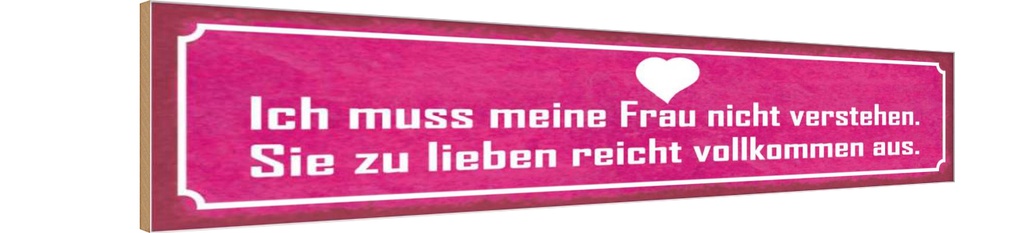 Holzschild 10x46 cm muss meine Frau nicht verstehen Spruch Zitat