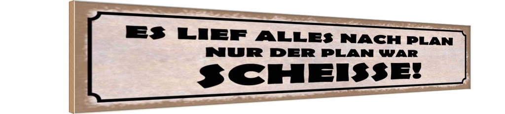 Holzschild 10x46 cm es lief alles nach Plan nur der Spruch Zitat