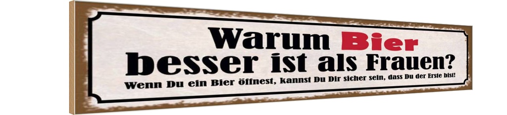 Holzschild 10x46 cm Warum Bier besser ist als Frauen Spruch Zitat