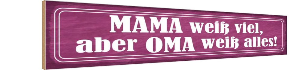 Holzschild 10x46 cm Mama weiß viel Oma alles Spruch Zitat