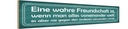 Holzschild 10x46 cm wahre Freundschaft ist wenn man Spruch Zitat