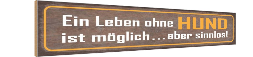 Holzschild 10x46 cm Leben ohne Hund ist sinnlos Spruch Zitat