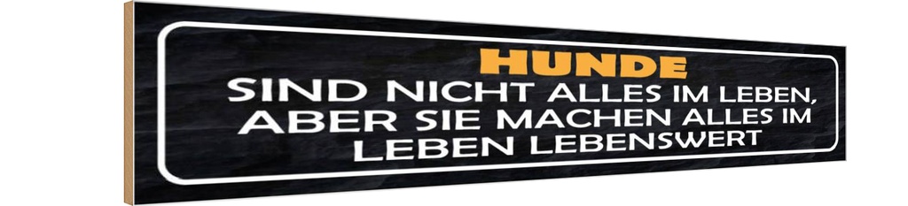 Holzschild 10x46 cm Hunde nicht alles im Leben aber Tier Haustier