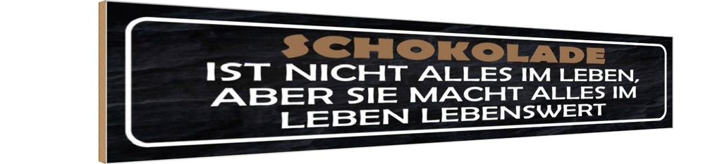 Holzschild 10x46 cm Schokolade ist nicht alles aber Spruch Zitat