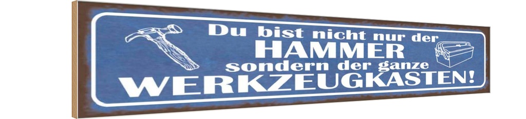 Holzschild 10x46 cm du Bist nicht nur der Hammer Dekoration