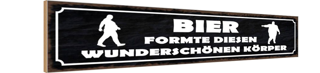 Holzschild 10x46 cm Bier formte diesen Körper Essen Trinken
