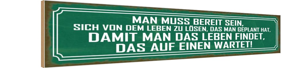 Holzschild 10x46 cm Leben finden das auf einen warte Spruch Zitat