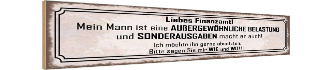 Holzschild 10x46 cm Liebes Finanzamt mein Mann ist Männer Frauen
