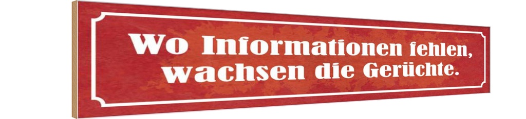 Holzschild 10x46 cm wo Informationen fehlen Gerüchte Spruch Zitat