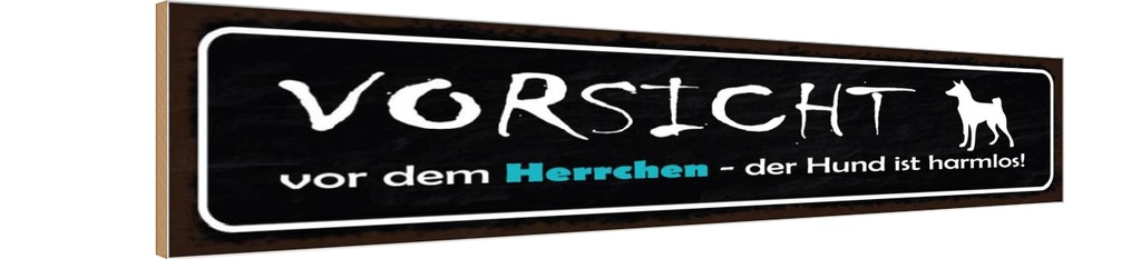 Holzschild 10x46 cm Vorsicht Herrchen Hund harmlos Tier Haustier