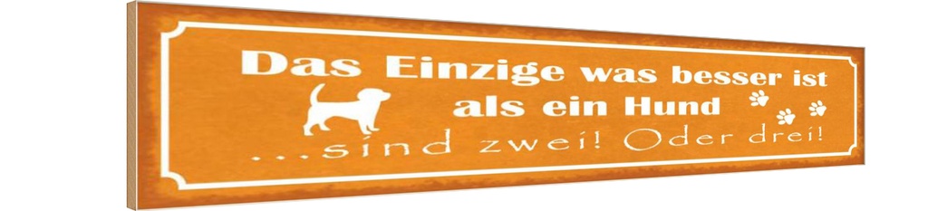 Holzschild 10x46 cm besser als ein Hund sind zwei Tier Haustier