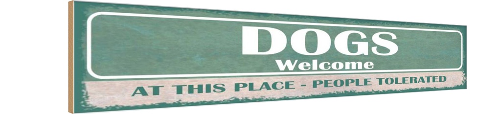 Holzschild 10x46 cm Dogs welcome People tolerated Tier Haustier