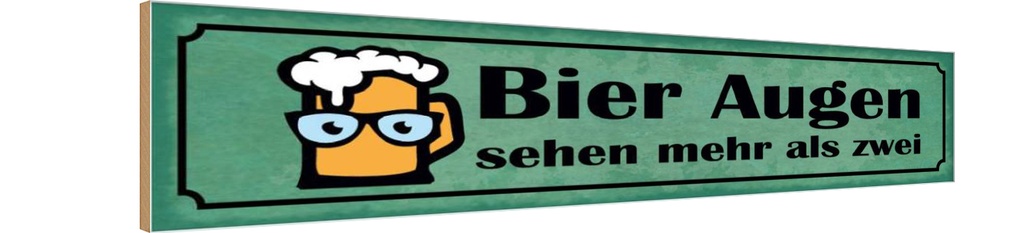 Holzschild 10x46 cm Bier Augen sehen mehr als zwei