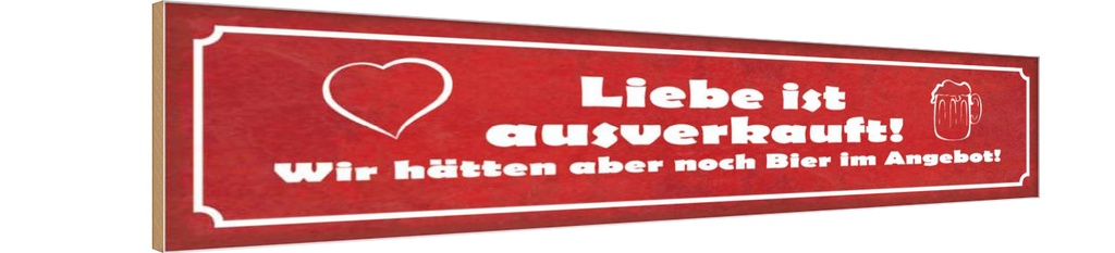 Holzschild 10x46 cm Liebe ausverkauft Bier Angebot Dekoration