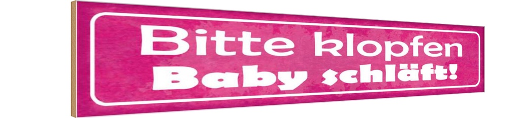 Holzschild 10x46 cm bitte klopfen Baby schäft Warnschild Hinweisschild