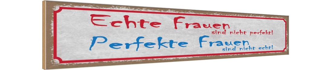 Holzschild 10x46 cm echte Frauen perfekte Männer