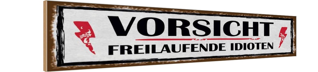 Holzschild 10x46 cm Vorsicht freilaufende Idioten Warnschild Hinweisschild