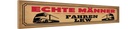 Holzschild 10x46 cm echte Männer fahren LKW Frauen