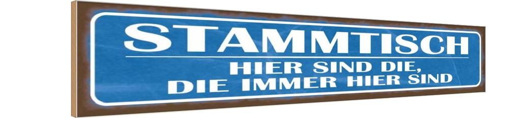 Holzschild 10x46 cm Stammtisch hier sind die immer Dekoration