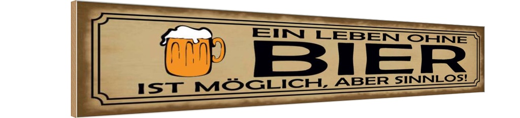 Holzschild 10x46 cm Leben ohne Bier möglich sinnlos Spruch Zitat