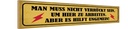 Holzschild 10x46 cm nicht verrückt um hier arbeiten Spruch Zitat