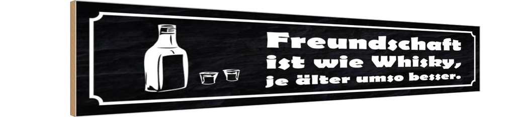 Holzschild 10x46 cm Freundschaft ist wie Whisky je Familie Freunde