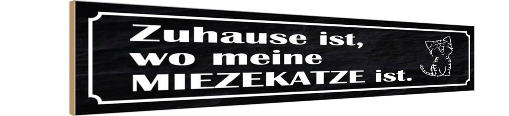 Holzschild 10x46 cm Zuhause wo meine Miezekatze ist Spruch Zitat