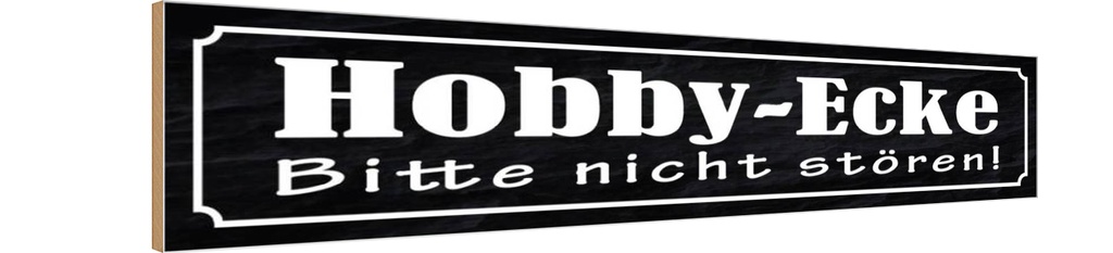 Holzschild 10x46 cm Hobby-Ecke bitte nicht stören Warnschild Hinweisschild