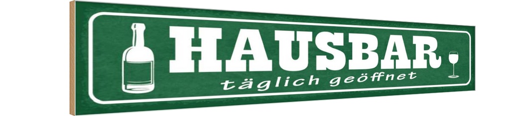 Holzschild 10x46 cm Hinweis Hausbar täglich geöffnet Essen Trinken